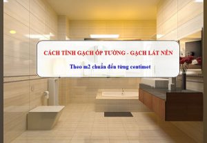 Cách tính m2 gạch ốp tường và lát nền đơn giản không phải ai cũng biết