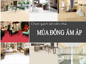 Chọn gạch lát nền nhà cho mùa Đông ấm áp
