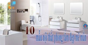 chiêm ngưỡng 10 mẫu thiết kế nội thất phòng tắm đẹp của Viglacera